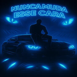 NUNCA MUDA ESSE CARA