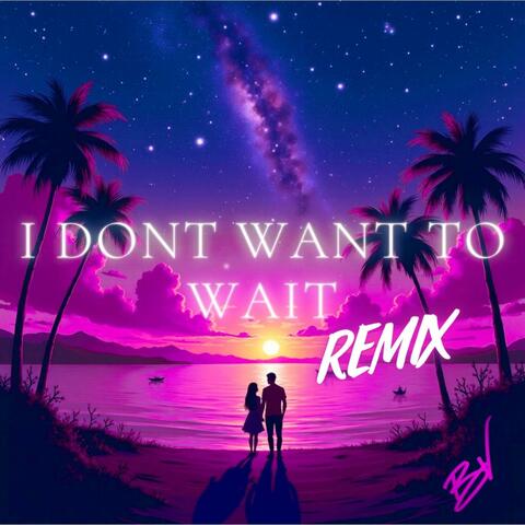 I Don't Want to Wait (EDM Remix)