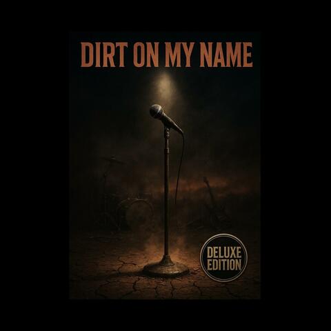 Dirt On My Name (Deluxe Edition)