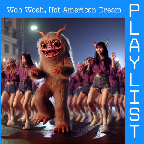 Woh Woah, Hot American Dream