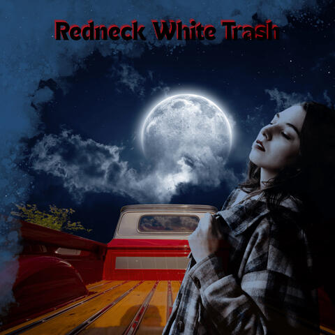 Redneck White Trash and a Blue Moon