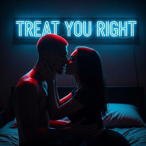 TREAT YOU RIGHT
