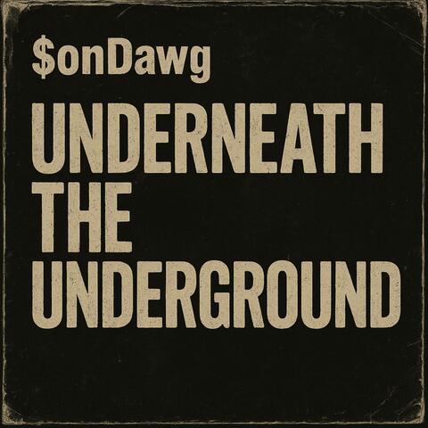 Underneath The Underground