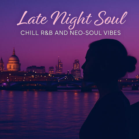 Late Night Soul - Chill R&B & Neo-Soul Vibes