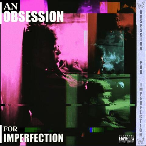 AN OBSESSION FOR IMPERFECTION