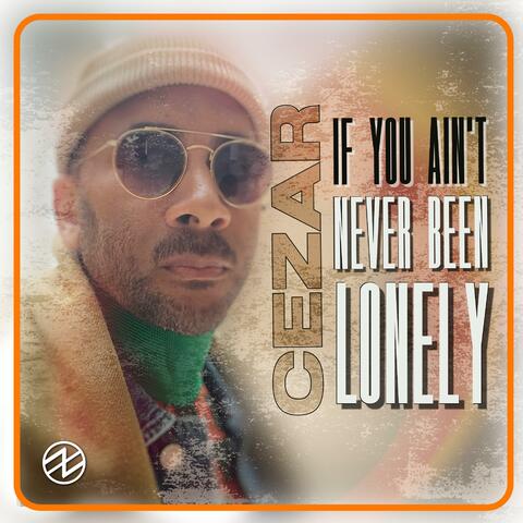 If You Ain't Never Been Lonely