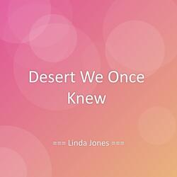 Desert We Once Knew