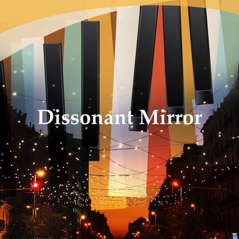 Dissonant Mirror