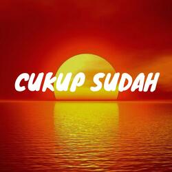 Cukup Sudah