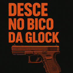 desce no bico da glock