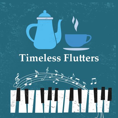 Timeless Flutters