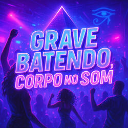 Grave Batendo, Corpo no Som