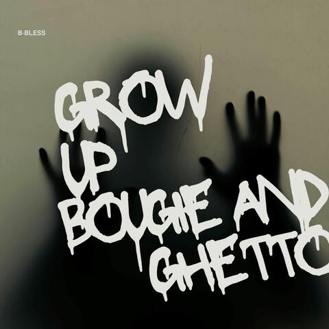 Grow up Bougie and Ghetto