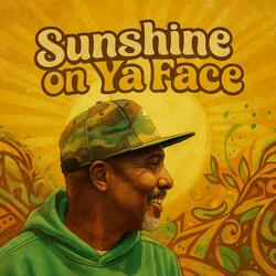 Sunshine on ya face