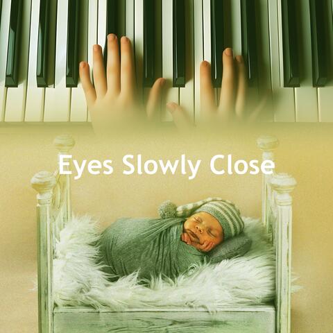 Eyes Slowly Close