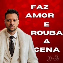 Faz Amor e Rouba a Cena