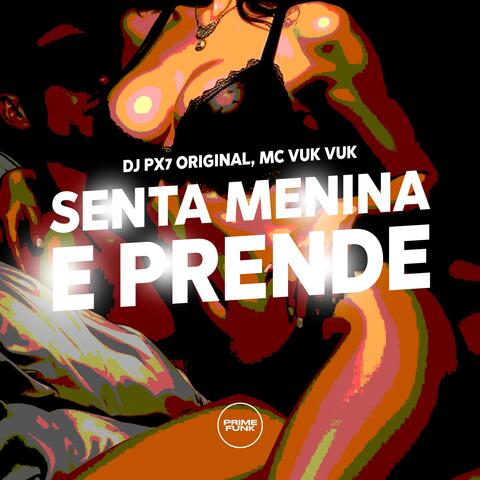 Senta Menina E Prende