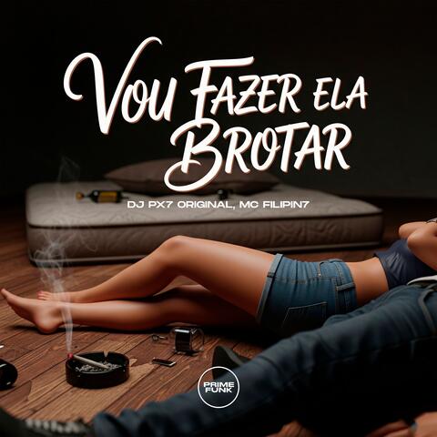 Vou Fazer Ela Brotar