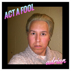 Act A Fool