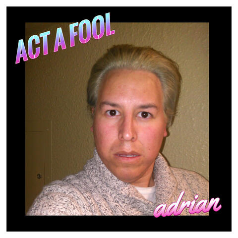 Act A Fool