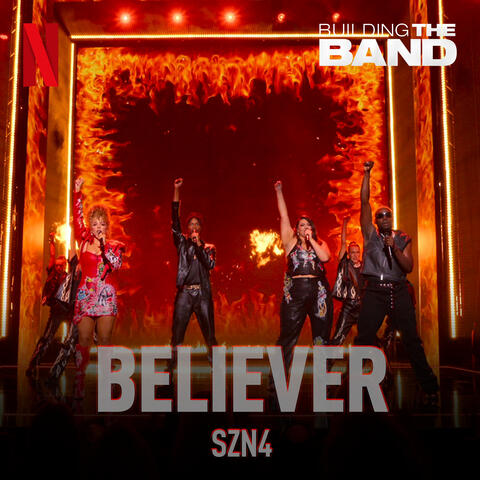 Believer (from the Netflix Series "Building the Band")