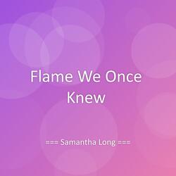 Flame We Once Knew