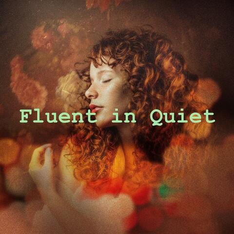 Fluent in Quiet