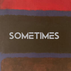 Sometimes