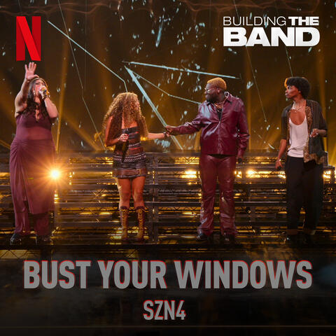 Bust Your Windows (from the Netflix Series "Building the Band")