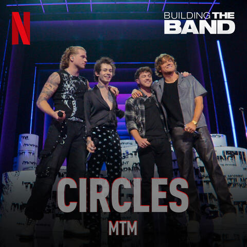 Circles (from the Netflix Series "Building the Band")