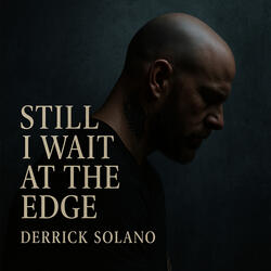 Still I Wait at the Edge