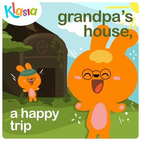 Grandpa's House, A Happy Trip