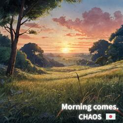 Morning comes.
