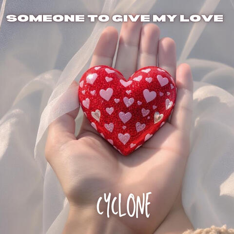 SOMEONE TO GIVE MY LOVE