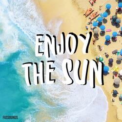 Enjoy The Sun