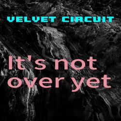 It's Not Over Yet