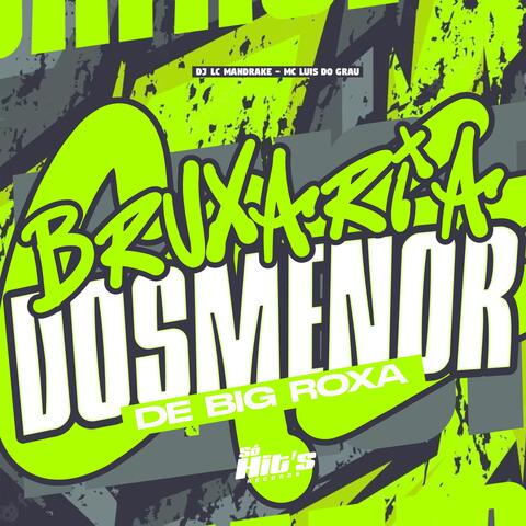 Bruxaria Dos Menor de Big Roxa