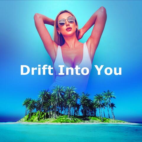 Drift Into You
