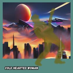 Cold Hearted Woman