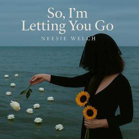 So, I'm Letting You Go