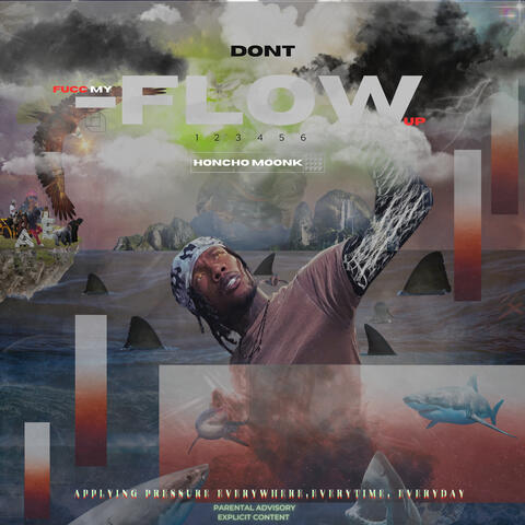 DONT FUCC MY FLOW UP