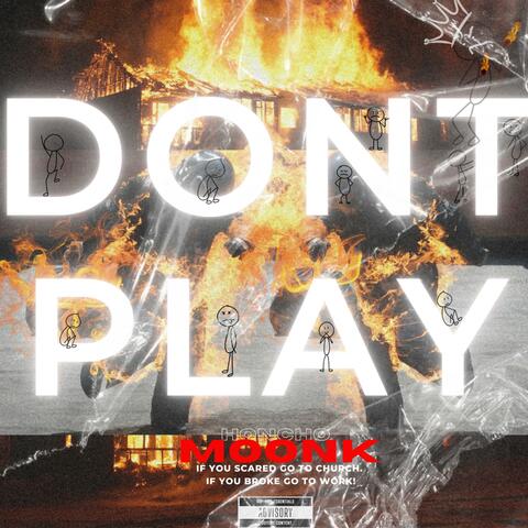 DONT PLAY