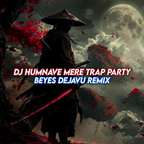 DJ Humnave Mere Trap Party