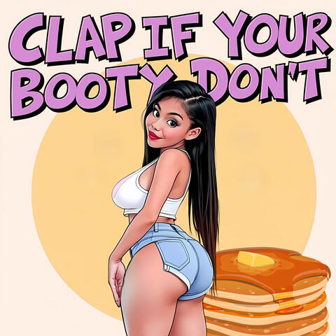 Clap If Your Booty Don't