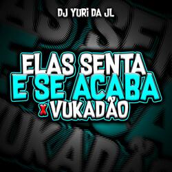 ELAS SENTA E SE ACABA X VUKADÃO