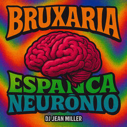 Bruxaria Espanca Neurônio