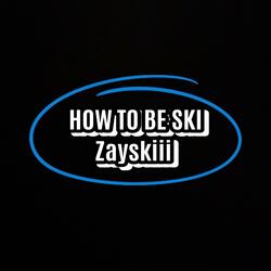 How To Be Ski