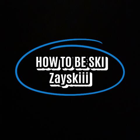 How To Be Ski