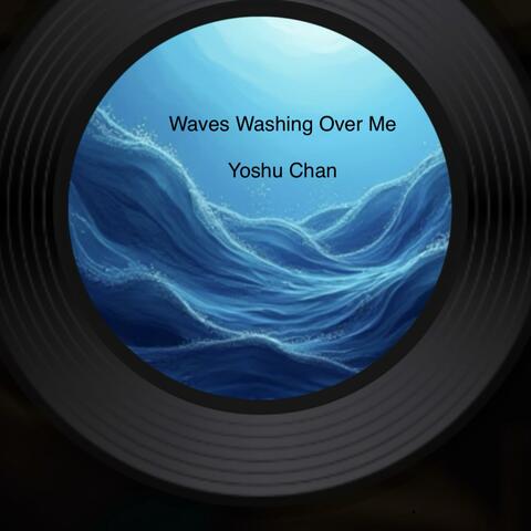 Waves Washing Over Me