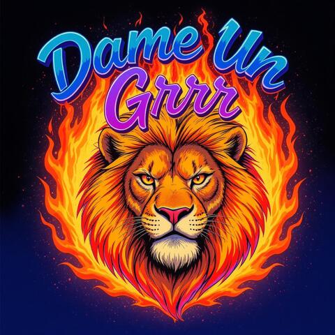 Dame Un Grrr